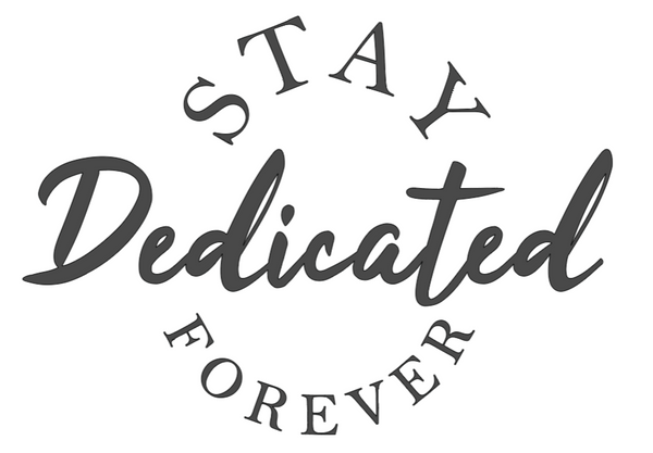 Stay Dedicated Forever